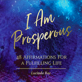 I AM PROSPEROUS: Affirmations of Health, Wealth, and Happiness for a Fulfilling Life 48-card deck 